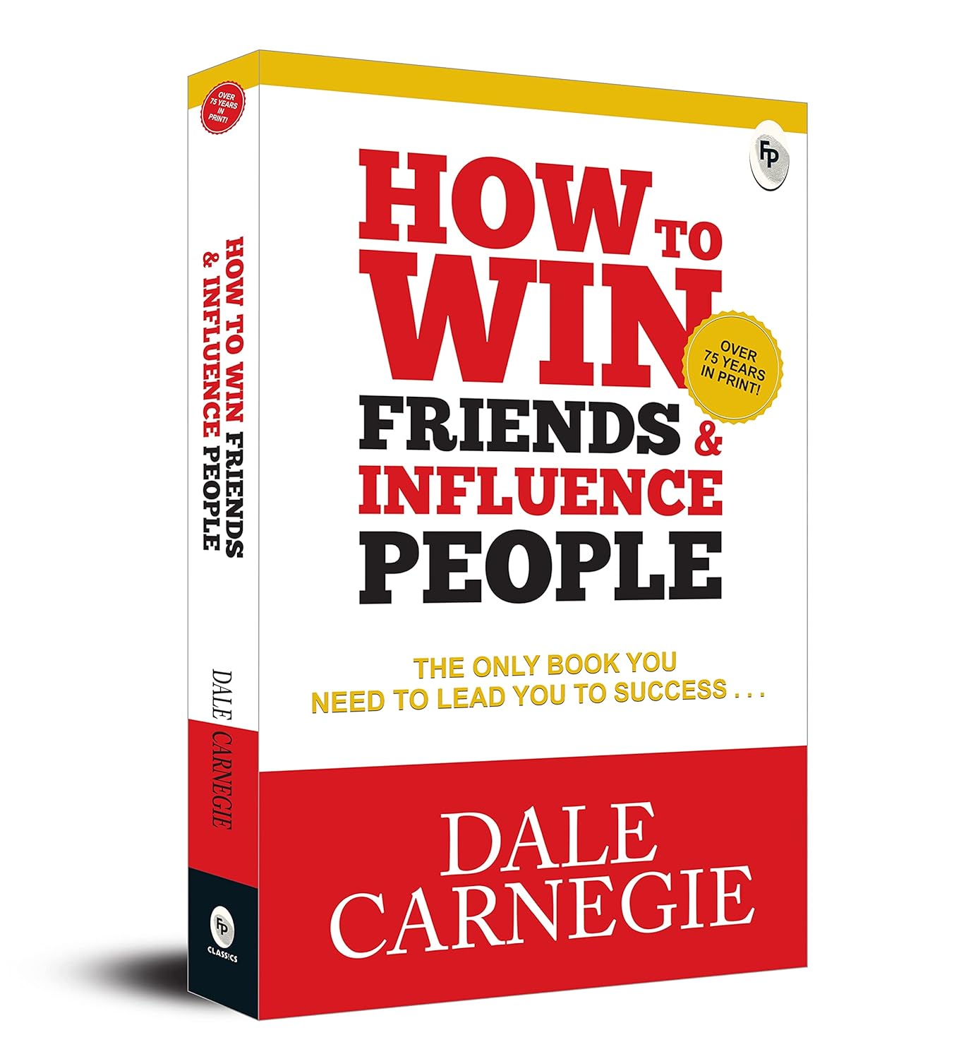 How to Win Friends and Influence People:...
